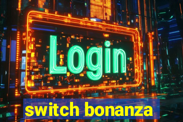 switch bonanza